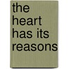 The Heart Has Its Reasons door Michael Cart
