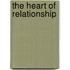 The Heart Of Relationship