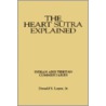 The Heart Sutra Explained door Donald S. Lopez