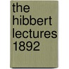The Hibbert Lectures 1892 door Claude Goldsmid Montefiore