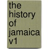 The History Of Jamaica V1 door Edward Long