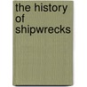 The History of Shipwrecks door Angus Konstam