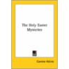 The Holy Easter Mysteries by Corrine Heline