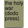 The Holy War (Dodo Press) door John Bunyan )