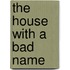The House With A Bad Name