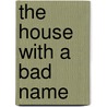 The House With A Bad Name by Perley Poore Sheehan