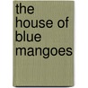 The House of Blue Mangoes door David Davidar