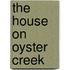 The House on Oyster Creek