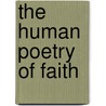 The Human Poetry Of Faith door Michael Paul Gallagher
