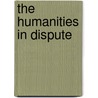 The Humanities in Dispute by Ronald W. Sousa