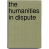 The Humanities in Dispute door Ronald W. Sousa