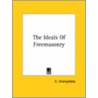 The Ideals Of Freemasonry door C. Jinarajadasa