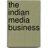 The Indian Media Business door Vanita Kohli-Khandekar