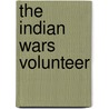 The Indian Wars Volunteer door William Thompson