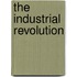 The Industrial Revolution