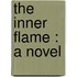 The Inner Flame : A Novel