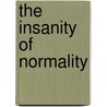 The Insanity of Normality door Gruen Arno