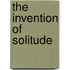The Invention Of Solitude