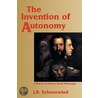 The Invention of Autonomy by Jerome B. Schneewind
