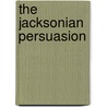 The Jacksonian Persuasion by Marvin Meyers