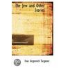 The Jew And Other Stories by Sergeevich Ivan Turgenev