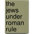 The Jews Under Roman Rule