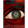 The Kaleidoscope of Color door Oneil A. Williams