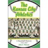 The Kansas City Athletics by John E. Peterson