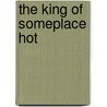 The King Of Someplace Hot door A.J. McCrea