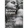 The Kingdom Of The Wicked by Anthony Burgess