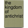 The Kingdom of Antichrist door Adrian Isaacs