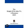 The Knight Of St. John V1 by Miss Anna Maria Porter