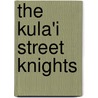 The Kula'i Street Knights door Janet Lorimer