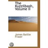 The Kuzzilbash, Volume Ii door James Baillie Fraser
