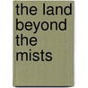 The Land Beyond The Mists door David Newbury