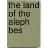 The Land Of The Aleph Bes by Samuel S. Grossman