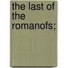 The Last Of The Romanofs; door Charles Rivet
