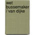 Wet Bussemaker / Van Dijke
