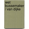 Wet Bussemaker / Van Dijke door W.A. Zondag