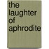The Laughter Of Aphrodite