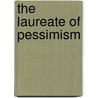 The Laureate Of Pessimism by Bertram Dobell
