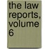 The Law Reports, Volume 6
