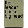 The Leader Has a Big Head by Jeff Parker