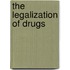 The Legalization Of Drugs