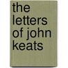The Letters Of John Keats door John Keats