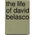 The Life Of David Belasco