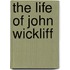 The Life Of John Wickliff