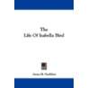 The Life of Isabella Bird door Anna M. Stoddart