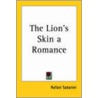 The Lion's Skin A Romance by Sabatini Rafael Sabatini