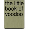 The Little Book Of Voodoo by Lou Harry